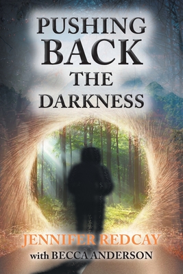 Pushing Back the Darkness - Jennifer Redcay