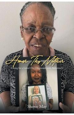 Coperta cărții 'Honor Thy Mother: Caring for a Loved One Diagnosed with Alzheimer's - Sheree May'