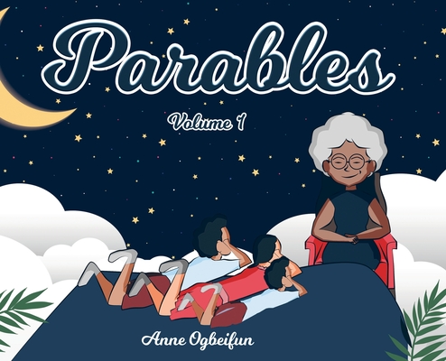 Parables: Volume 1 - Anne Ogbeifun