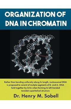 Coperta cărții 'Organization of DNA in Chromatin - Henry M. Sobell'