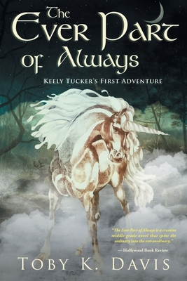 Coperta cărții 'The Ever Part of Always: Keely Tucker's First Adventure - Toby K. Davis'