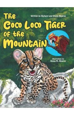 Coperta cărții 'The Coco Loco Tiger of the Mountain - Diana Alvarez'