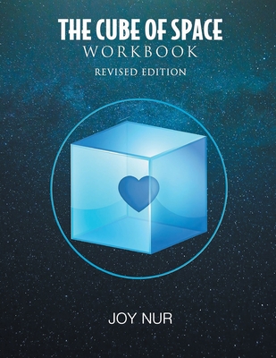 The Cube of Space Workbook: Revised Edition - Joy Nur
