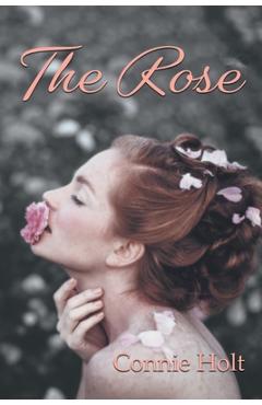 Coperta cărții 'The Rose - Connie Holt'