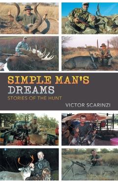 Poza produsului Simple Man'S Dreams: Stories of the Hunt - Victor Scarinzi