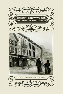 Life in the New World: Pittston, Pennsylvania - Mary Theresa Policare