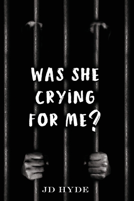 Was She Crying For Me? - Jd Hyde