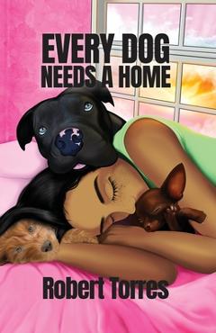 Coperta cărții 'Every Dog Needs a Home - Robert Torres'