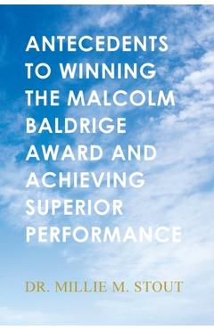 Coperta cărții 'Antecedents to Winning the Malcolm Baldrige Award and Achieving Superior Performance - Millie M. Stout'