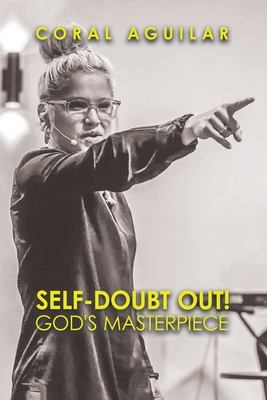 Self-Doubt Out!: God's Masterpiece - Coral Aguilar