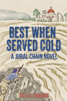 Best When Served Cold: A Jubal Chain Novel - D. A. Dawson