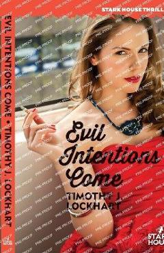 Coperta cărții 'Evil Intentions Come - Timothy J. Lockhart'