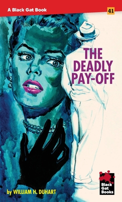 The Deadly Pay-Off - William H. Duhart