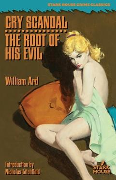 Coperta cărții 'Cry Scandal / The Root of His Evil - William Ard'