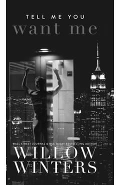 Coperta cărții 'Tell Me You Want Me - Willow Winters'