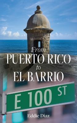 From Puerto Rico to El Barrio - Eddie Diaz