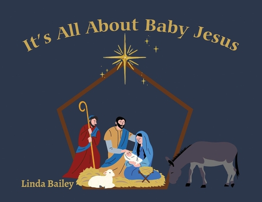 It's All About Baby Jesus - Linda Bailey