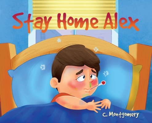Stay Home, Alex - C. Montgomery