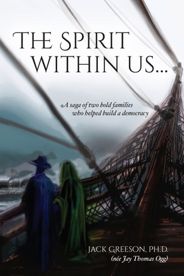 The Spirit within us: A saga of two bold families who helped build a democracy - Jack Greeson