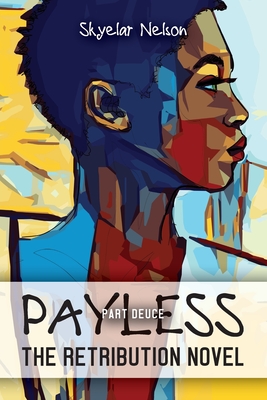 Payless Part Deuce: The Retribution Novel - Skyelar Nelson