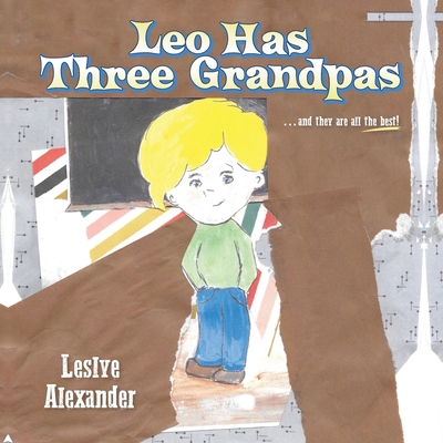 Leo Has Three Grandpas: ...and they are all the best! - Leslye Alexander