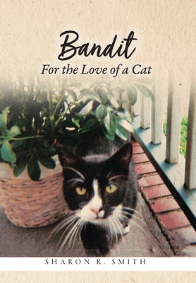 Bandit: For the Love of a Cat - Sharon R. Smith