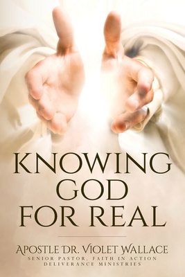 Knowing God For Real - Violet Wallace