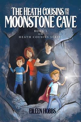 The Heath Cousins and the Moonstone Cave - Eileen Hobbs
