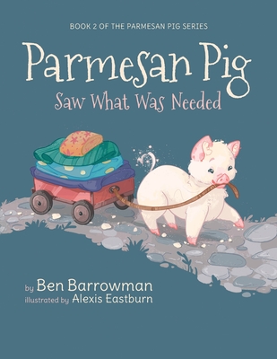 Parmesan Pig: Saw What Was Needed - Ben Barrowman