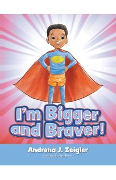 Coperta cărții 'I'm Bigger and Braver - Andrena Zeigler'