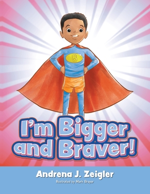 Coperta cărții 'I'm Bigger and Braver - Andrena Zeigler'