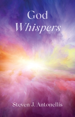 God Whispers - Steven J. Antonellis