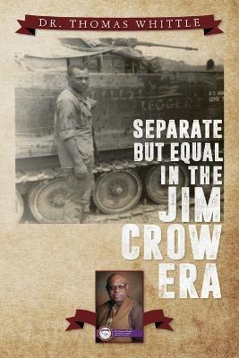 Separate But Equal In The Jim Crow Era - Thomas Whittle