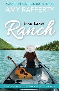 Coperta cărții 'Four Lakes Ranch: Montana Country Inn Romance Novel. Book 5 - Amy Rafferty'