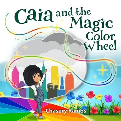 Caia and the Magic Color Wheel - Chasery Ramos