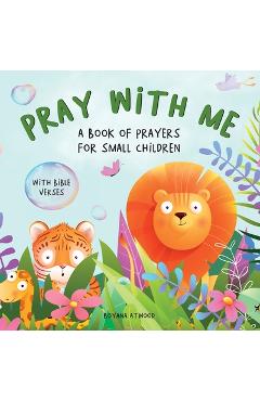 Coperta cărții 'Pray With Me - A Book of Prayers For Small Children With Bible Verses - Boyana Atwood'