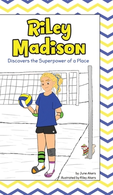Coperta cărții 'Riley Madison Discovers the Superpower of a Place - June Akers'
