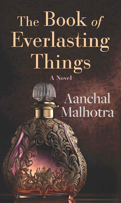 The Book of Everlasting Things - Aanchal Malhotra