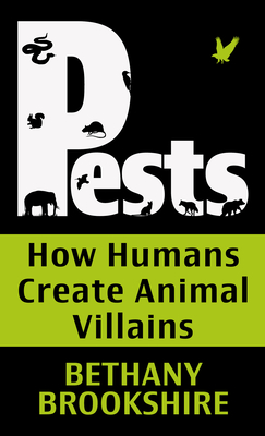 Pests: How Humans Create Animal Villians - Bethany Brookshire