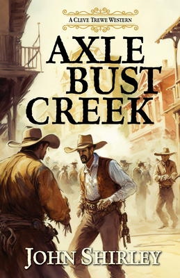 Axle Bust Creek - John Shirley