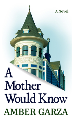 A Mother Would Know - Amber Garza