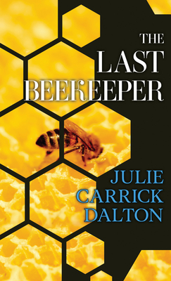 The Last Beekeeper - Julie Carrick Dalton