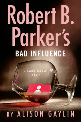 Robert B Parker's Bad Influence - Alison Gaylin