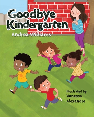 Goodbye Kindergarten: New Edition - Andrea Williams