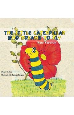 Poza produsului The Little Caterpillar Who Dreams to Fly - Daniel Colon
