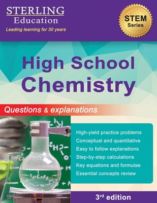 High School Chemistry: Questions & Explanations for High School Chemistry - Sterling Education