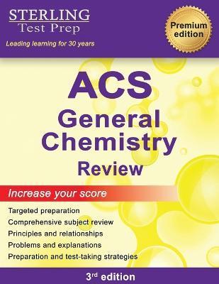 ACS General Chemistry: Comprehensive Review, ACS Examination in General Chemistry Prep Book - Sterling Test Prep
