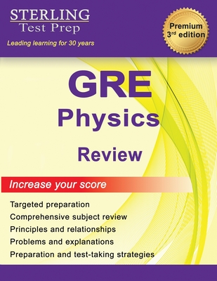 GRE Physics Review: Comprehensive Review for GRE Physics Subject Test - Sterling Test Prep