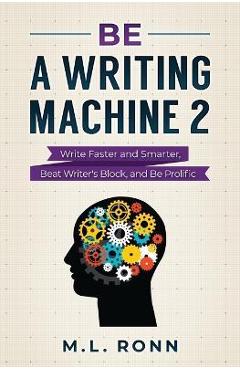 Coperta cărții 'Be a Writing Machine 2 - M. L. Ronn'