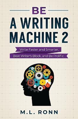 Coperta cărții 'Be a Writing Machine 2 - M. L. Ronn'